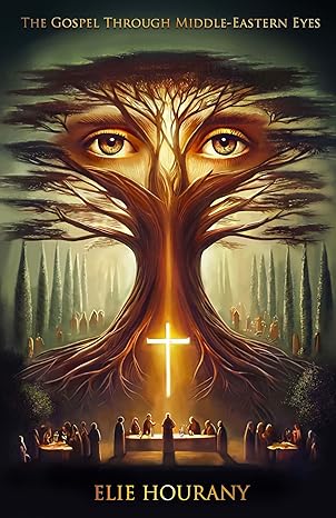 The Gospel Through Middle-Eastern Eyes